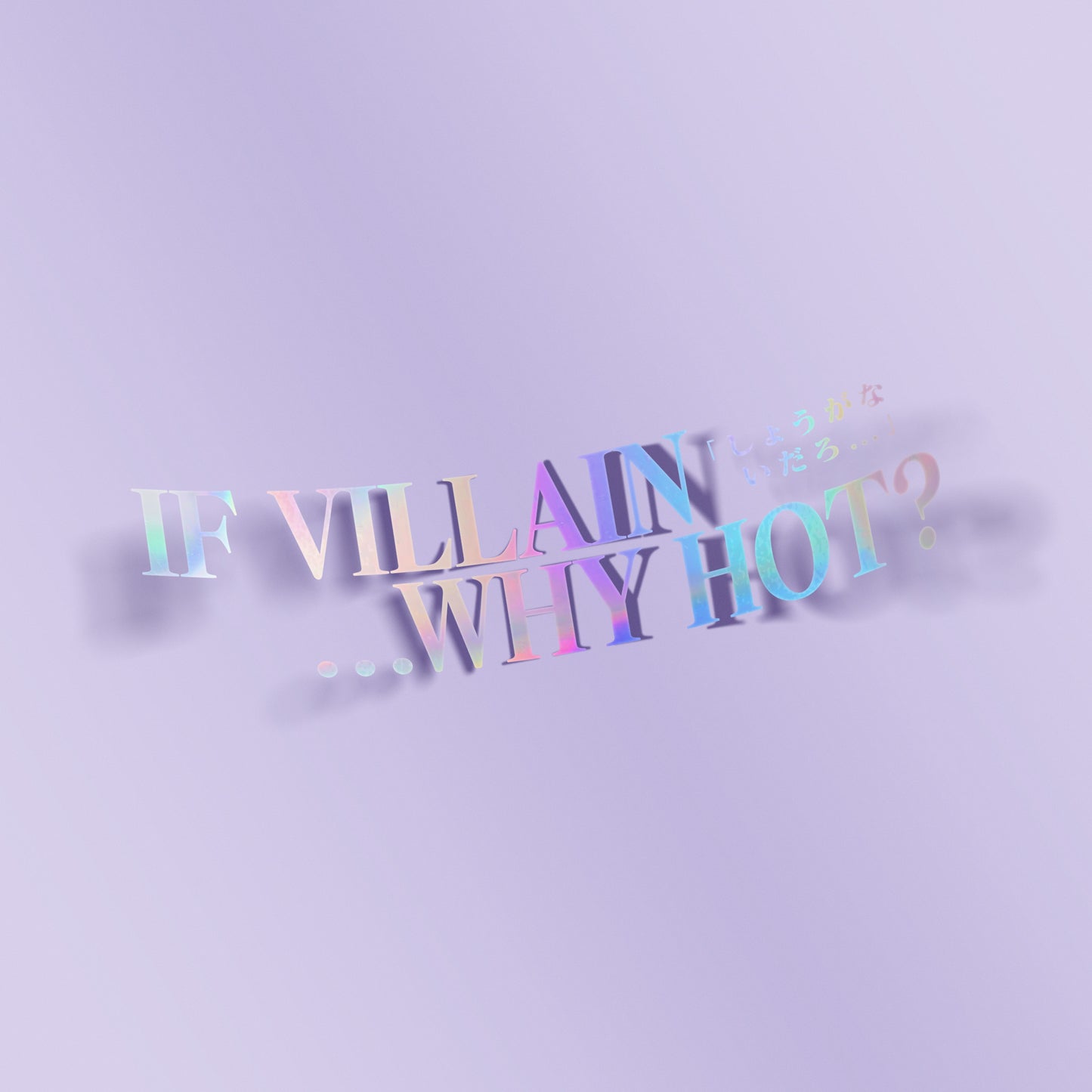 If Villain, Why Hot? One Color Decal Sticker